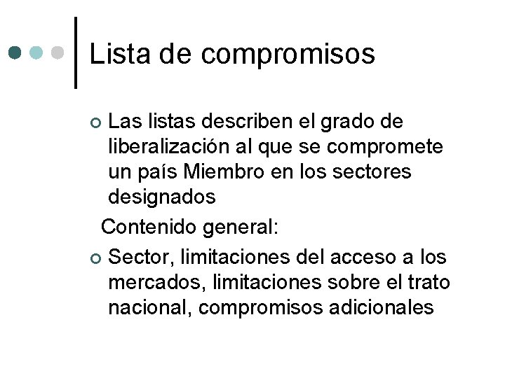 Lista de compromisos Las listas describen el grado de liberalización al que se compromete