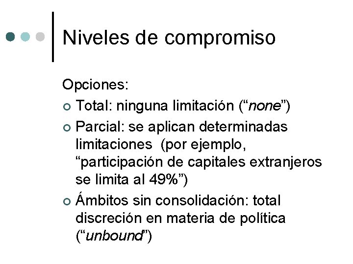 Niveles de compromiso Opciones: ¢ Total: ninguna limitación (“none”) ¢ Parcial: se aplican determinadas