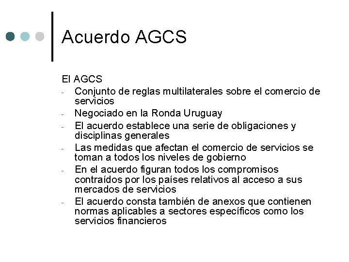 Acuerdo AGCS El AGCS - Conjunto de reglas multilaterales sobre el comercio de servicios