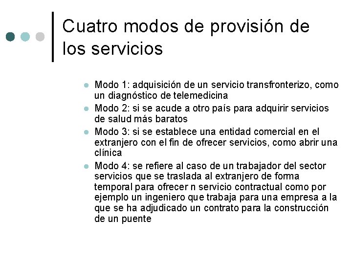 Cuatro modos de provisión de los servicios l l Modo 1: adquisición de un