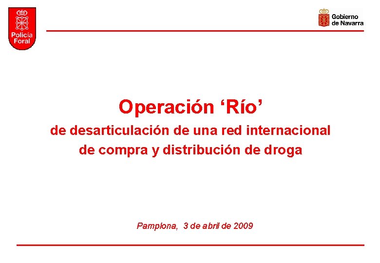 Operación ‘Río’ de desarticulación de una red internacional de compra y distribución de droga