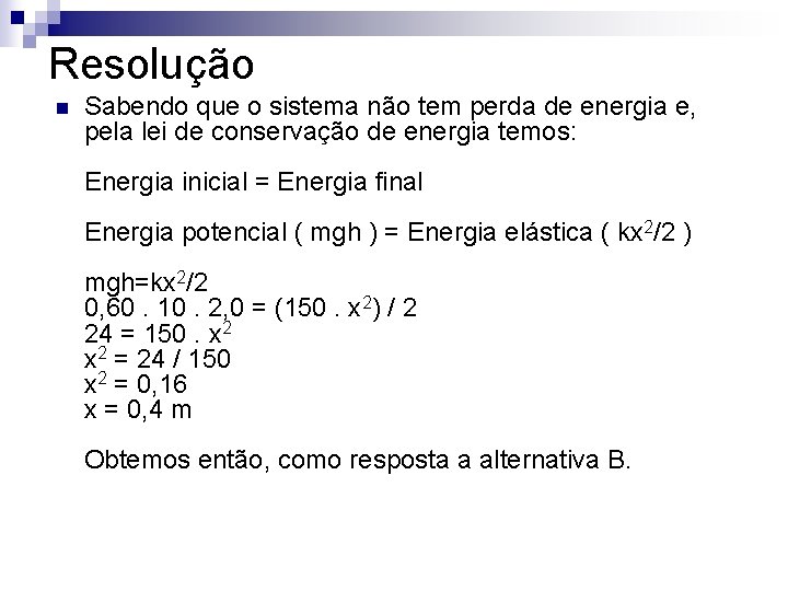 Resolução n Sabendo que o sistema não tem perda de energia e, pela lei