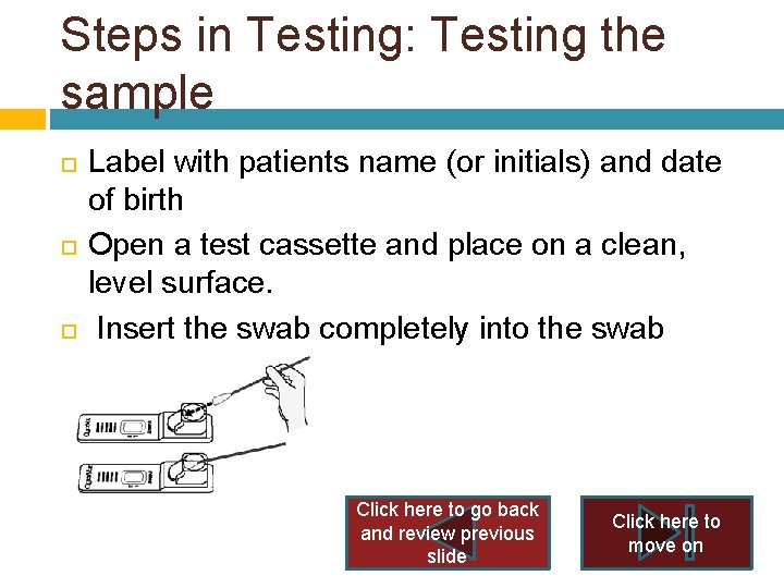 Steps in Testing: Testing the sample Label with patients name (or initials) and date Steps in Testing: Testing the sample Label with patients name (or initials) and date