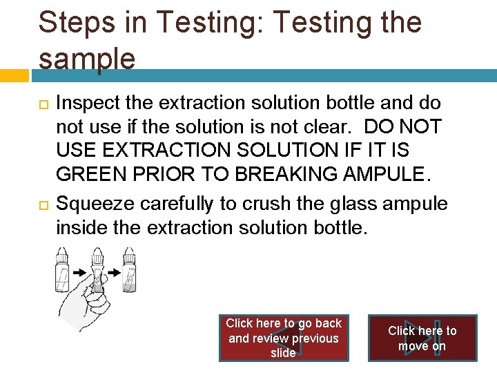 Steps in Testing: Testing the sample Inspect the extraction solution bottle and do not Steps in Testing: Testing the sample Inspect the extraction solution bottle and do not