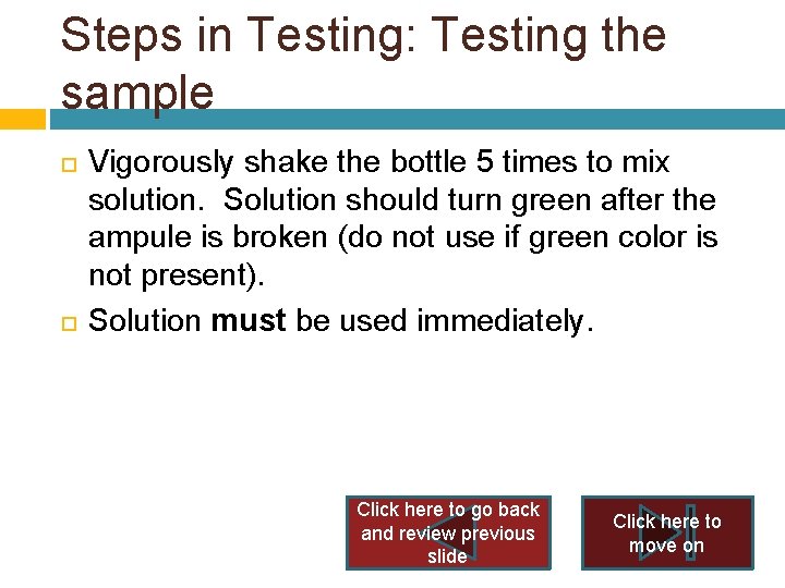 Steps in Testing: Testing the sample Vigorously shake the bottle 5 times to mix Steps in Testing: Testing the sample Vigorously shake the bottle 5 times to mix