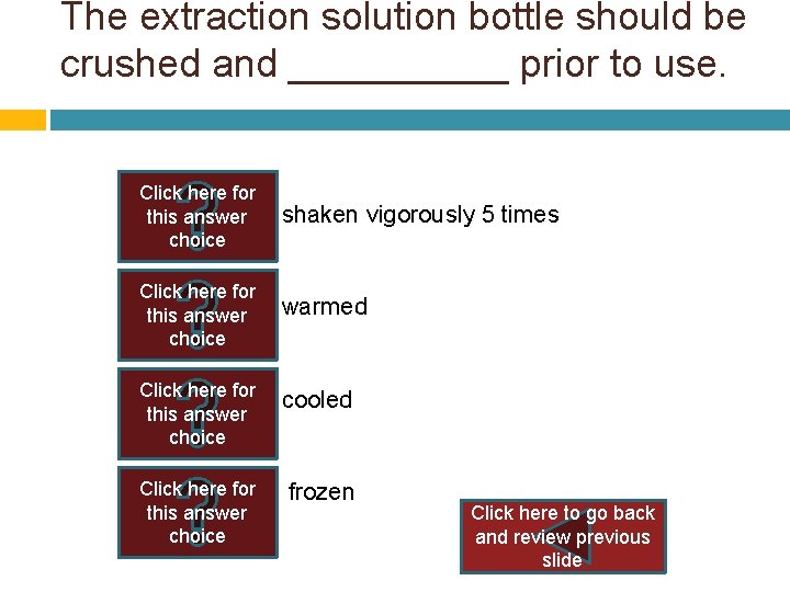 The extraction solution bottle should be crushed and _____ prior to use. Click here The extraction solution bottle should be crushed and _____ prior to use. Click here