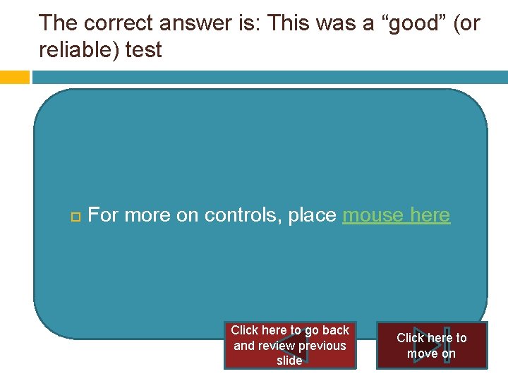 The correct answer is: This was a “good” (or reliable) test For more on The correct answer is: This was a “good” (or reliable) test For more on