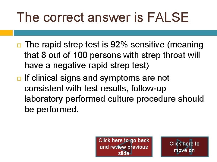 The correct answer is FALSE The rapid strep test is 92% sensitive (meaning that The correct answer is FALSE The rapid strep test is 92% sensitive (meaning that