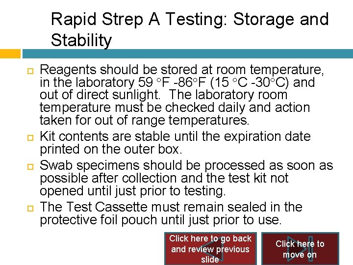 Rapid Strep A Testing: Storage and Stability Reagents should be stored at room temperature, Rapid Strep A Testing: Storage and Stability Reagents should be stored at room temperature,