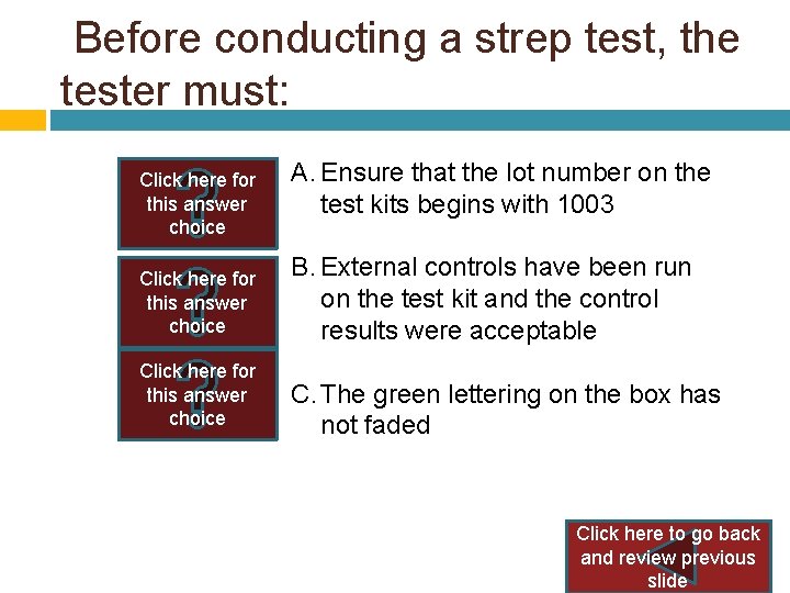 Before conducting a strep test, the tester must: A. Ensure that the lot Before conducting a strep test, the tester must: A. Ensure that the lot
