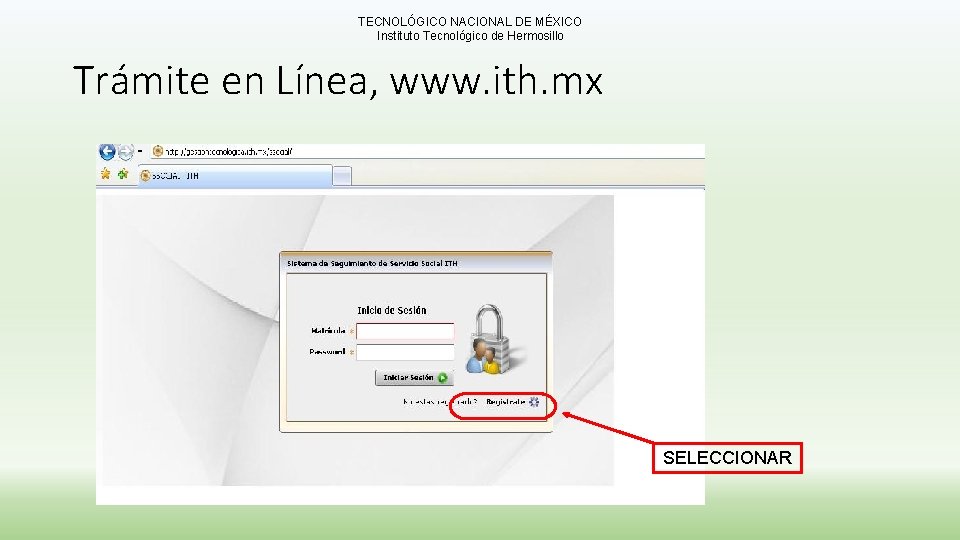 TECNOLÓGICO NACIONAL DE MÉXICO Instituto Tecnológico de Hermosillo Trámite en Línea, www. ith. mx