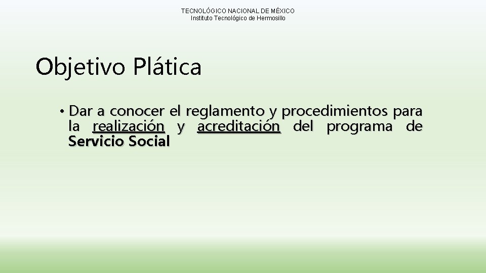 TECNOLÓGICO NACIONAL DE MÉXICO Instituto Tecnológico de Hermosillo Objetivo Plática • Dar a conocer