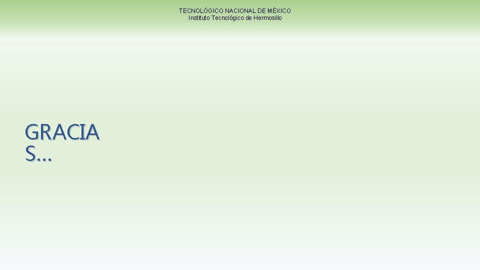 TECNOLÓGICO NACIONAL DE MÉXICO Instituto Tecnológico de Hermosillo GRACIA S… 
