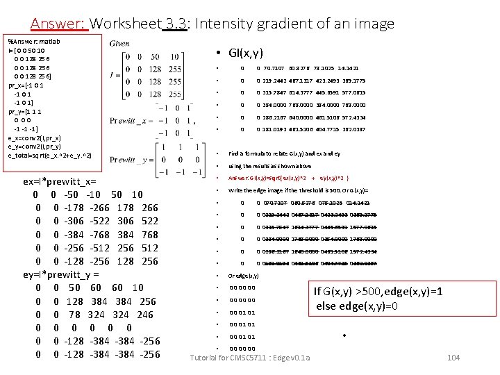 Answer: Worksheet 3. 3: Intensity gradient of an image %Answer: matlab I=[ 0 0