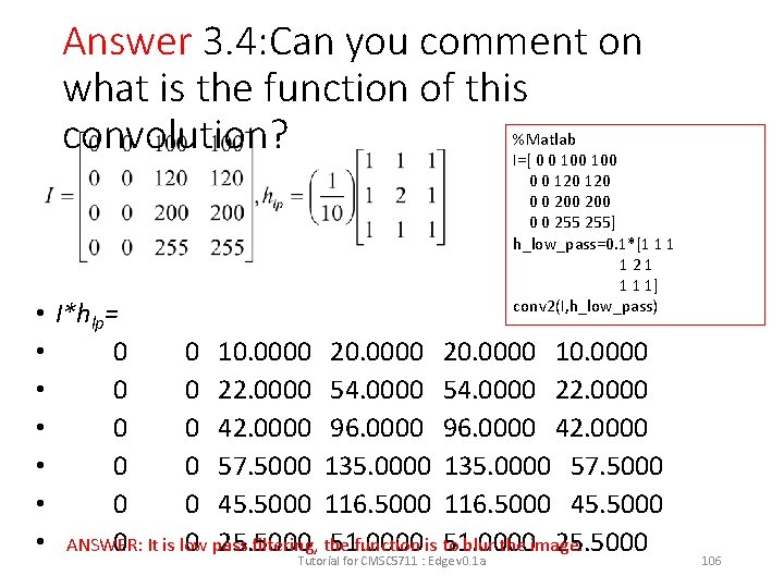 Answer 3. 4: Can you comment on what is the function of this convolution?