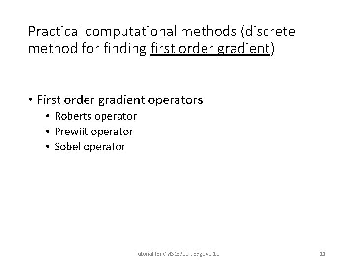 Practical computational methods (discrete method for finding first order gradient) • First order gradient