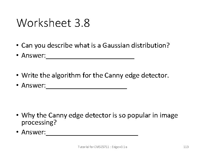 Worksheet 3. 8 • Can you describe what is a Gaussian distribution? • Answer: