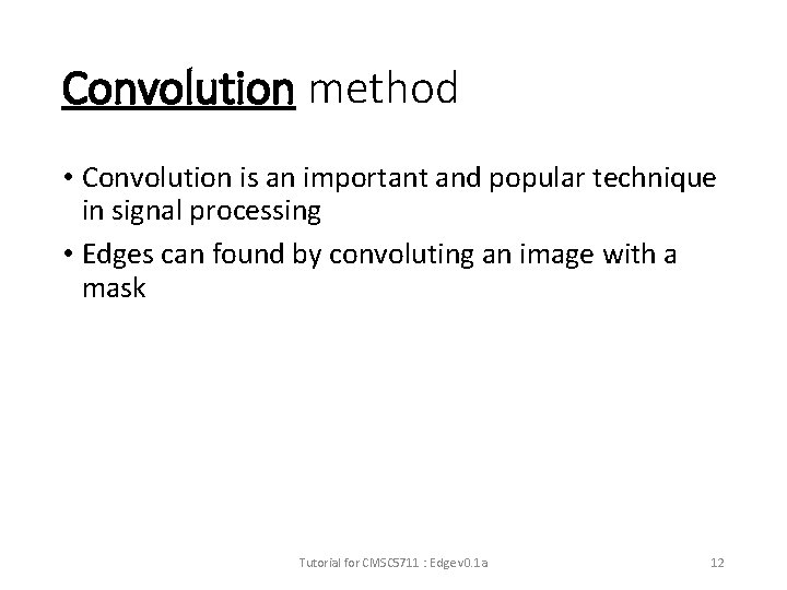 Convolution method • Convolution is an important and popular technique in signal processing •