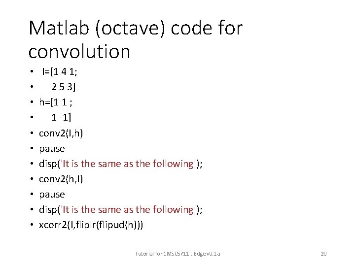 Matlab (octave) code for convolution • • • I=[1 4 1; 2 5 3]