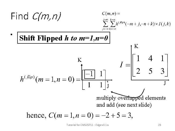 Find C(m, n) • Shift Flipped h to m=1, n=0 K K J J