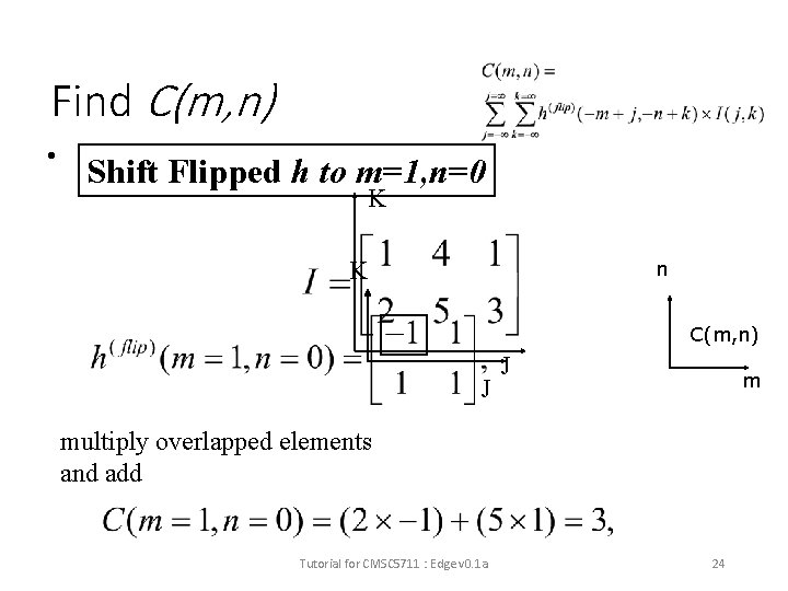 Find C(m, n) • Shift Flipped h to m=1, n=0 K K n C(m,
