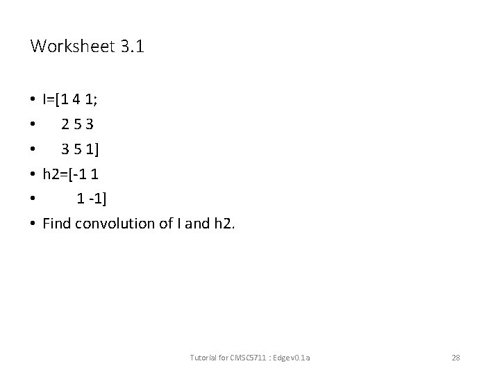 Worksheet 3. 1 • I=[1 4 1; • 253 • 3 5 1] •
