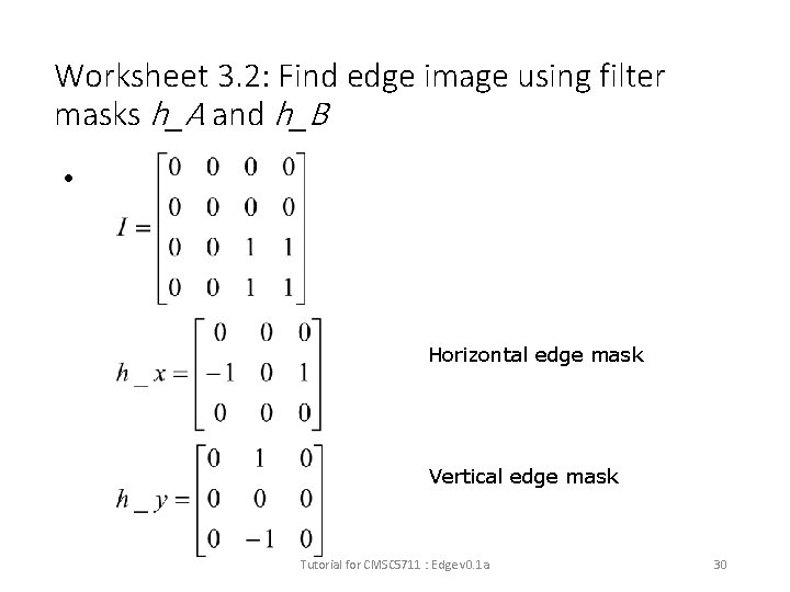 Worksheet 3. 2: Find edge image using filter masks h_A and h_B • Horizontal