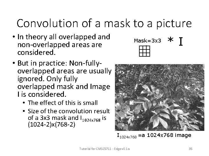 Convolution of a mask to a picture • In theory all overlapped and non-overlapped