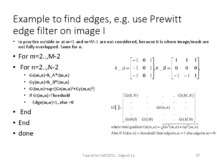 Example to find edges, e. g. use Prewitt edge filter on image I •