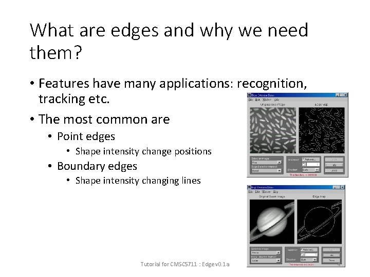 What are edges and why we need them? • Features have many applications: recognition,