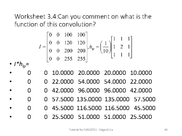 Worksheet 3. 4: Can you comment on what is the function of this convolution?