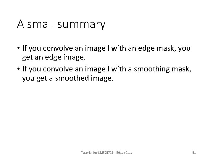 A small summary • If you convolve an image I with an edge mask,