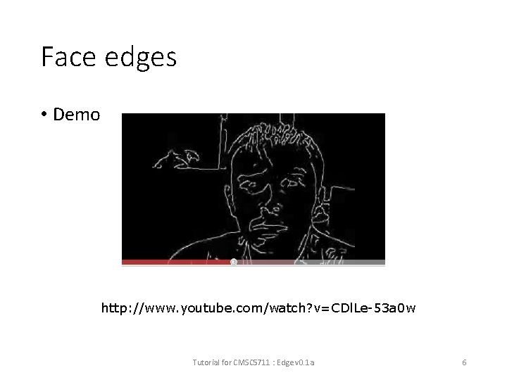 Face edges • Demo http: //www. youtube. com/watch? v=CDl. Le-53 a 0 w Tutorial