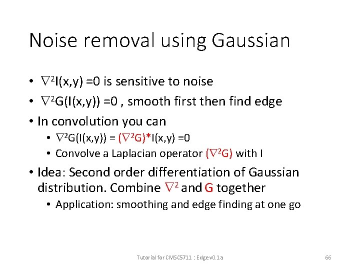 Noise removal using Gaussian • 2 I(x, y) =0 is sensitive to noise •