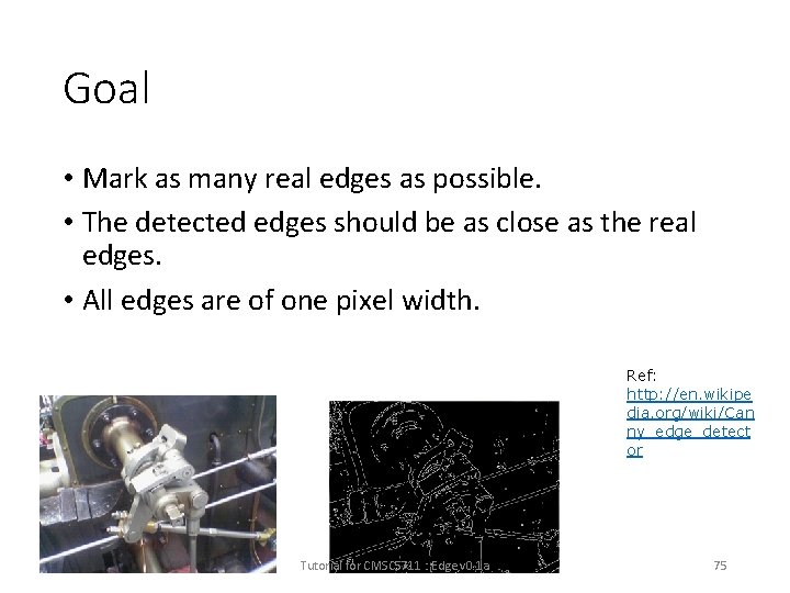 Goal • Mark as many real edges as possible. • The detected edges should