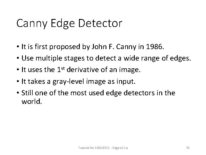 Canny Edge Detector • It is first proposed by John F. Canny in 1986.