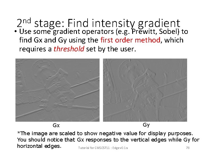 2 nd stage: Find intensity gradient • Use some gradient operators (e. g. Prewitt,