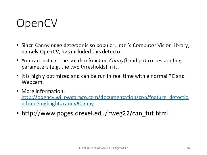 Open. CV • Since Canny edge detector is so popular, Intel’s Computer Vision library,