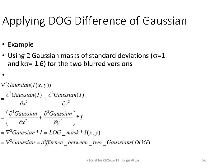 Applying DOG Difference of Gaussian • Example • Using 2 Gaussian masks of standard