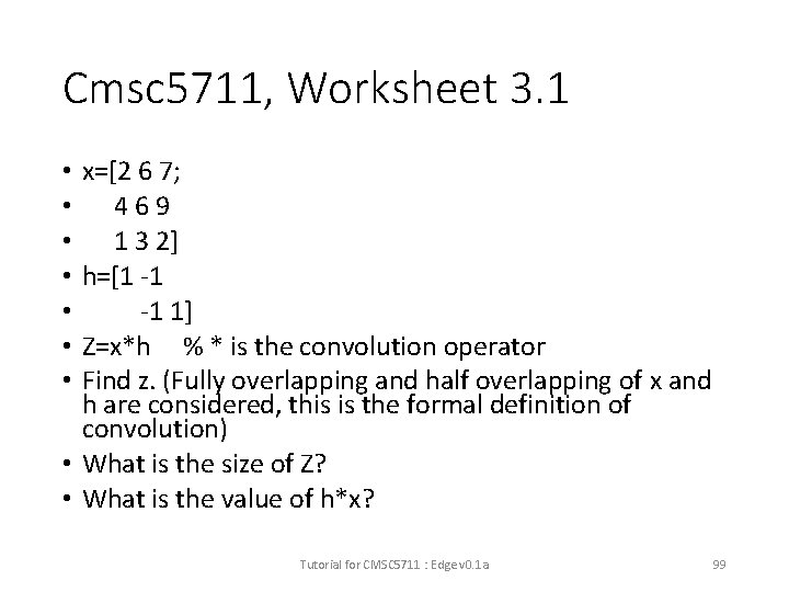 Cmsc 5711, Worksheet 3. 1 x=[2 6 7; 469 1 3 2] h=[1 -1