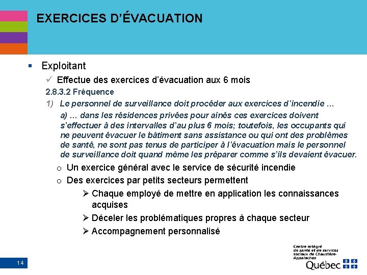 EXERCICES D’ÉVACUATION § Exploitant ü Effectue des exercices d’évacuation aux 6 mois 2. 8.