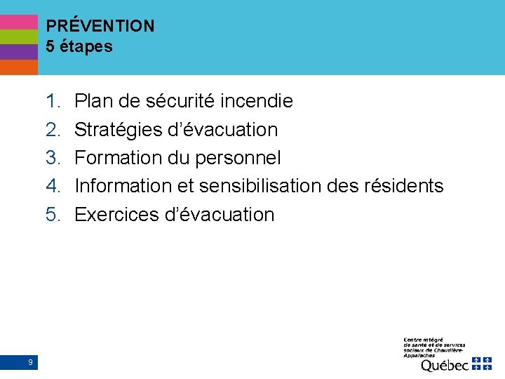 PRÉVENTION 5 étapes 1. 2. 3. 4. 5. 9 Plan de sécurité incendie Stratégies