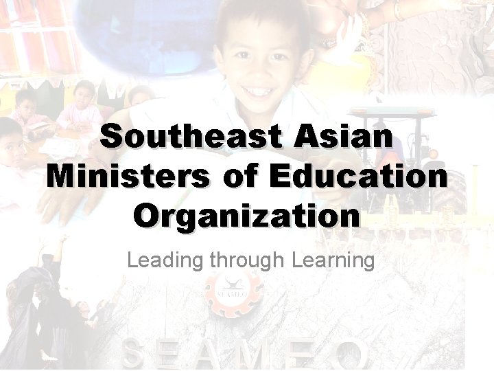 Southeast Asian Ministers of Education Organization Leading through Learning 