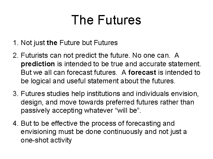 The Futures 1. Not just the Future but Futures 2. Futurists can not predict