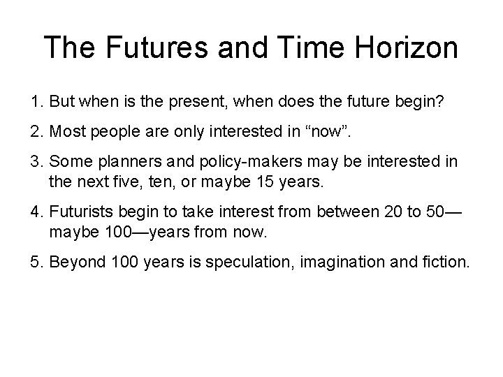 The Futures and Time Horizon 1. But when is the present, when does the