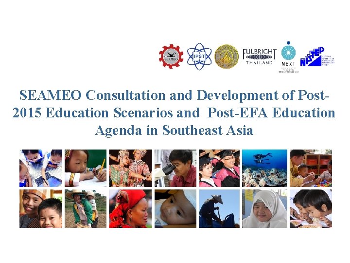 SEAMEO Consultation and Development of Post 2015 Education Scenarios and Post-EFA Education Agenda in