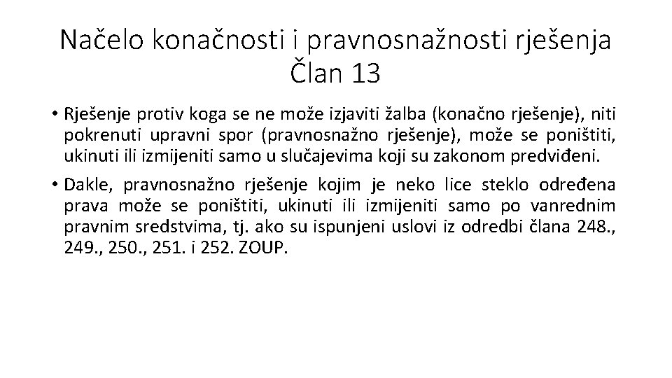 Načelo konačnosti i pravnosnažnosti rješenja Član 13 • Rješenje protiv koga se ne može