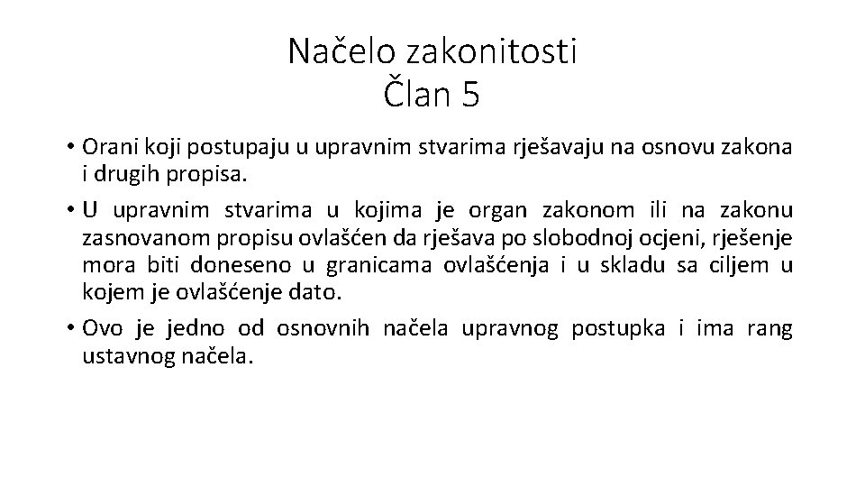 Načelo zakonitosti Član 5 • Orani koji postupaju u upravnim stvarima rješavaju na osnovu