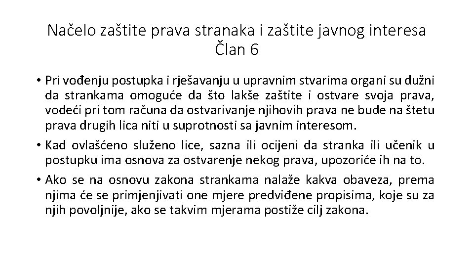 Načelo zaštite prava stranaka i zaštite javnog interesa Član 6 • Pri vođenju postupka