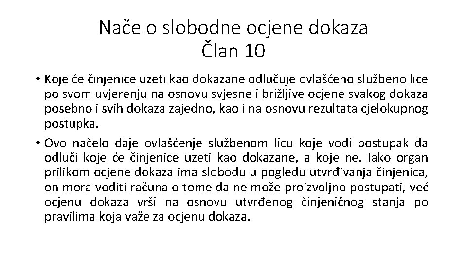 Načelo slobodne ocjene dokaza Član 10 • Koje će činjenice uzeti kao dokazane odlučuje